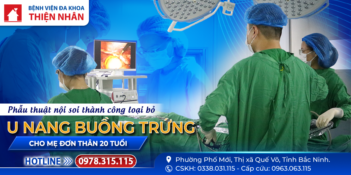 PHẪU THUẬT NỘI SOI THÀNH CÔNG LOẠI BỎ U NANG BUỒNG TRỨNG CHO MẸ ĐƠN THÂN 20 TUỔI